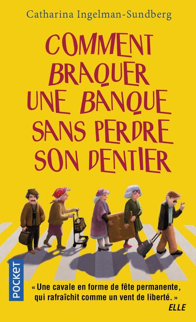 Ingelman-Sundberg Catharina - Comment braquer une banque sans perdre son dentier Ingelman-Sundberg Catharina - Comment braquer une banque sans perdre son dentier